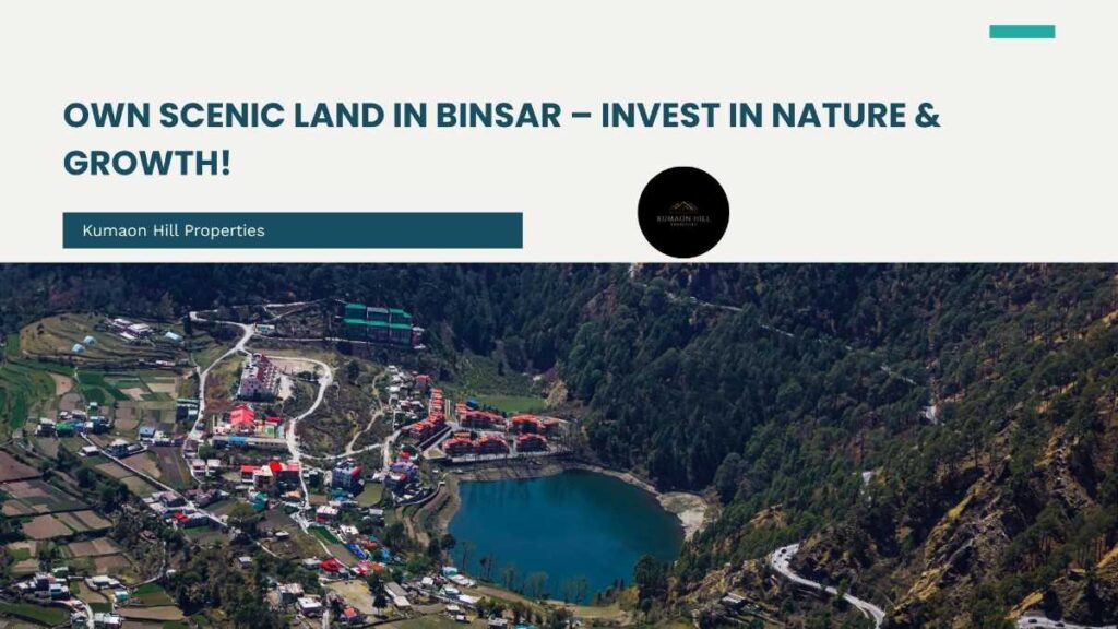 Hill view land in Binsar Uttarakhand with scenic Himalayan landscape and property plots